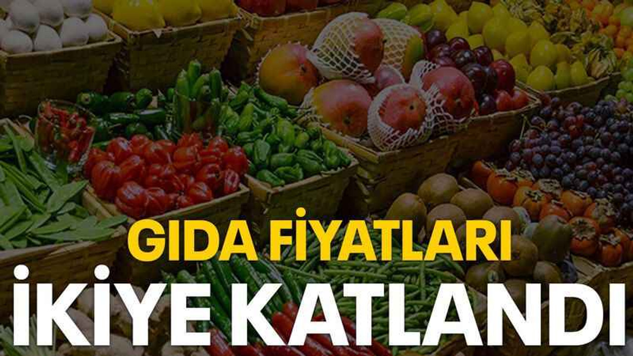 Gıda fiyatları ikiye katlandı
